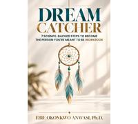 Dream Catcher Workbook: 7 Science-Backed Steps to Become the Person You're Meant to Be