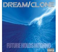 Dream/Clone - Future Holds Nothing (US Import)