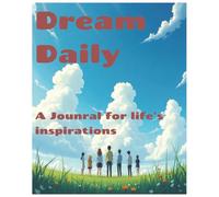 Dream Daily- A journal for the days inspirations