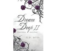 Dream Deep II: A Poetry Collection Based on Dreams