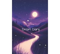 Dream Diary: A Personal Journal for Capturing Dreams, Imagination, and Midnight Ideas