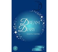 Dream Diary Nightly Notes: Glossy Cover | 116-Pages | 18-Lines Per Page | Large Print, Wide Ruled | (6 x 9in.) (15.24 x 22.86 cm) | 100 FREE Writing Prompts and a Dream Decoder