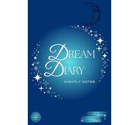 Dream Diary: Nightly Notes: Glossy Cover | 116-Pages | 22-Lines Per Page | College Ruled | (6 x 9in.) (15.24 x 22.86 cm) | 100 FREE Writing Prompts and a Dream Decoder