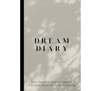 Dream Diary: Your Personal Dream Logbook: A Classy Cute Journal to Record, Reflect, and Reconnect with Your Dreams