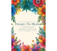 Dream. Do. Bloom: A Guided Journal for Reflections & Self-Growth