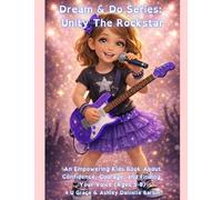 Dream & Do Series: Unity The Rockstar: An Empowering Kids Book About Confidence, Courage, and Finding Your Voice (Ages 5-8)