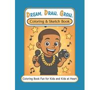 Dream Draw Grow. Coloring & Sketch Book: Coloring Book with Easy to Read Print of Motivational Coloring Pages, Open Sketch Spaces, Positive Prompts ... pages ... Gift for Kids, Birthdays, Holidays
