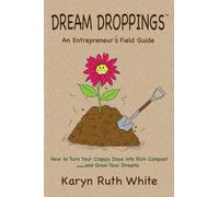 Dream Droppings: An Entrepreneur's Field Guide