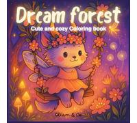 Dream Forest - Cute and cozy coloring book: 40 pages of adorable forest creatures to color. Perfect for kids and adults who love cozy and magical vibes!