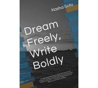 Dream Freely, Write Boldly: An Inspirational Writing Journal for Self-Growth and Creativity •Notebook for Daily Reflections, Gratitude, and Positive ... Writing, Self-Discovery, and Dream Building