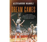 Dream games. Il mio viaggio fra partite leggendarie ed eroi che hanno scri...