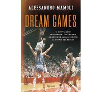 Libri Alessandro Mamoli - Dream Games. Il Mio Viaggio Fra Partite Leggendarie Ed
