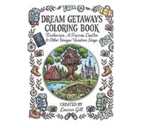 Dream Getaways Coloring Book: Treehouses, A-Frames, Castles & Other Unique Vacation Stays