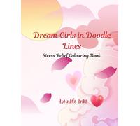 Dream Girls in Doodle Lines: Stress Relief Colouring Book