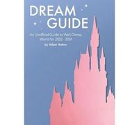 Dream Guide: An Unofficial Guide to Walt Disney World for 2022 - 2024: 3-Hattan,