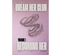 Dream Her Club- Becoming Her Volume 1