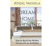 Dream Home Blueprint: How to Build the Perfect House with an Architect