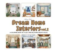 Dream Home Interiors - Vol.2: A coloring book of a cozy and relaxing dream house.