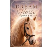 Dream Horse Journal Memories, Goals and Riding Adventures
