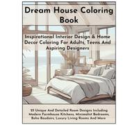 Dream House Coloring Book: Inspirational Interior Design and Home Decor Coloring for Adults, Teens And Aspiring Designers | 25 Unique And Detailed ... Boho Boudoirs and Luxury Living Rooms