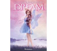 Dream. Il sogno delle fate di Francesca Angelinelli, 2016, Youcanprint