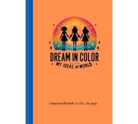 Dream In color: My ideas, My World