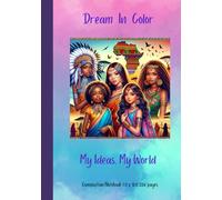 Dream In Color: My Ideas, My World: Composition Notebook to inspire young girls ages 6 and up to Dream Big