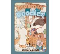 Dream In Doodles: Hand Drawn Colouring Book