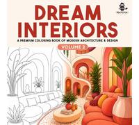 DREAM INTERIORS: Volume 2: A Premium Coloring Book of Modern Architecture & Design