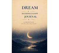 Dream Interpretation Journal: The Companion Guide to Decode The Night