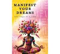 Dream It, Believe It, Achieve It: A Manifestation Journal