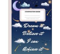 "Dream It Believe It Achieve It" Composition Notebook |: Cute Aesthetic Night Sky Illustration | Motivational Words on cover | Perfect for Girls, ... Office, Home Paperback - September 2023
