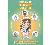 Dream It. Believe It. Color It.: Bella’s Career Coloring Book