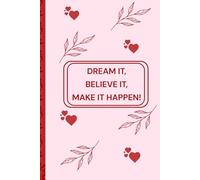 Dream It, Believe It, Make It Happen!: Undated Ruled Journal, 100 Pages, Paperback, Compact Notebook for Work, Study, Travel & Gifting