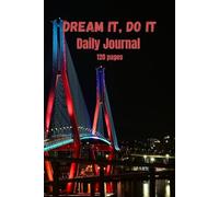 Dream It, Do It - Daily Journal for 120 days