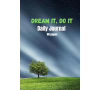 Dream It, Do It - Daily Journal for 90 Days