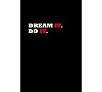 Dream it. Do it.: Positive Affirmation, Motivational and Inspirational Notebook