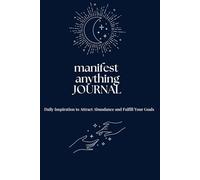 Dream It, Manifest It: A 90-Day Manifestation and Gratitude Journal: A Journey to Self-Discovery, Goal Setting, and Mindful Living