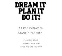 Dream It. Plan It. Do It. - 90-Day Goal Planner (Black & White Edition)