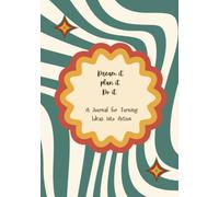 Dream it. Plan it. Do it.: A Journal for Turning Ideas into Action