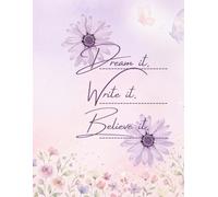 Dream it. Write it. Believe it. Writing journal : 90 GSM, ruled, paperback