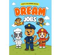 Dream Job Coloring Book for Kids: Explore 30 Fun Careers with Cute Animals, Kiki & Pipi!: 30 Exciting Careers: A Children's Coloring Book Featuring Cute Animals and Kiki & Pipi!