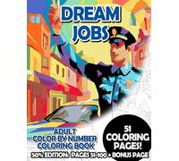 Dream Jobs - 50% Edition: Pages 51-100: Adult Color by Number Coloring Book for Relaxing and Mindfulness