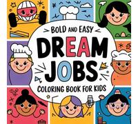 Dream Jobs: Bold and Easy Career Exploration, Fun Professions, and Inspiring Futures for Creative Minds - Coloring Book For Kids