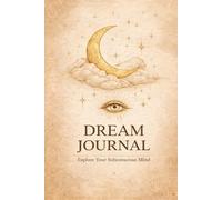 Dream Journal: A Daily Guide to Tracking and Interpreting Your Dreams with 50 Guided Templates and Meaning Dictionary