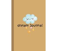 Dream Journal: A Daily Tracker to Log and Understand Your Dreams: A 6x9 Guided Dream Diary and Tracker with Prompts for Analysis, Sketching, Emotions, and Sleep Quality | Minimalist Design