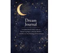 Dream Journal: A Guided Dream Diary with 60 Dream Log Pages to Record, Reflect, and Discover the Meaning of Your Dreams