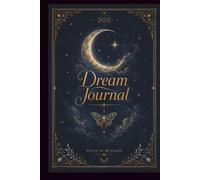 Dream Journal: A Sacred Space to Record, Reflect & Remember the Dreams That Guide You