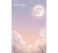 Dream Journal: Aesthetic Lined Notebook for Recording Dreams, Reflections & Night Thoughts