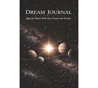 Dream Journal Align The Planets With Your Dreams And Destiny